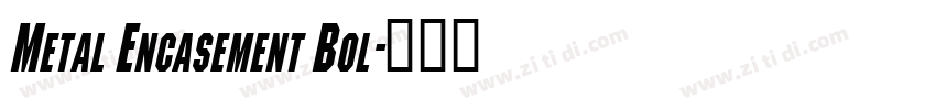 Metal Encasement Bol字体转换